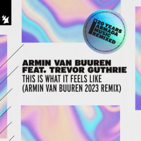 ARMIN VAN BUUREN FT. TREVOR GUTHRIE - THIS IS WHAT IT FEELS LIKE (ARMIN VAN BUUREN 2023 REMIX)